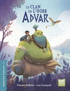 Le clan de l'ogre Advar - Raffaitin Vincent ; Guisquier Lisa