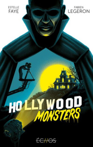 Hollywood Monsters - Faye Estelle ; Legeron Fabien