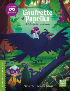 Gaufrette et paprika, les lutins justiciers : S.O.S abeilles en détresse - Tibi Marie ; Garcia Arianna