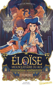 Eloïse, Mousquetaire du roi - Marcastel Jean-Luc ; Cansell Manon