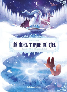Un Noël tombé du ciel - Green Ellie S. ; Merle Faustine ; Leibel Caroline
