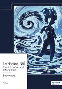 Le Natara-Näli. Tome 1, L'avènement des Asanars - André Elodie