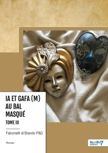 IA et GAFA (M) au bal masqué. Tome 3 - Falconetti di Brando Dérie ; Falconetti di Brando