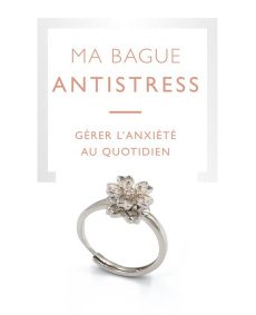 Ma bague antistress. Danse de pétales - Gérer l'anxiété au quotidien - COLLECTIF