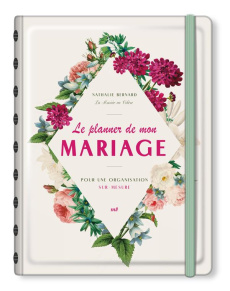 Le planner de mon mariage. Pour une organisation sur-mesure - Bernard Nathalie
