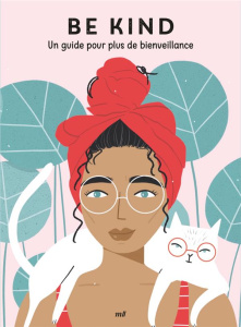 Be kind. Un guide pour plus de bienveillance - COLLECTIF