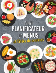 Mon planificateur de menus et listes de courses. Avec les fruits et les légumes de saison ! - COLLECTIF