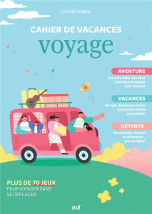 Cahier de vacances voyage. Plus de 70 jeux pour voyager sans se déplacer - Gherbi Dourra