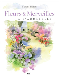 Fleurs & merveilles à l'aquarelle - Tristant Blanche