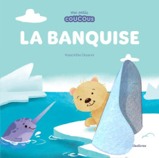 La banquise. Mes petits coucous - Gioanni Hyacinthe