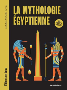 La mythologie égyptienne. Un poster inclus ! - Ollette-Pelletier Jean-Guillaume