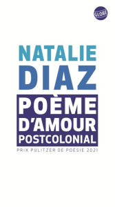 Poème d’amour postcolonial. Poèmes, Edition bilingue français-anglais - Diaz Natalie ; Capelle Marguerite