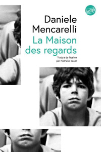 La maison des regards - Mencarelli Daniele ; Bauer Nathalie