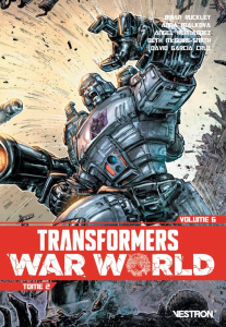Transformers Tome 6 : War World Tome 2 - Ruckley Brian ; Malkova Anna ; Hernandez Angel ; M