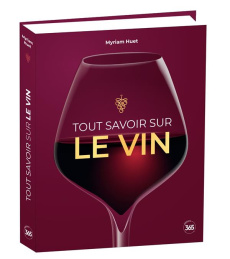 Tout savoir sur le vin - Huet Myriam