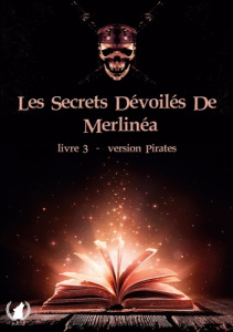 Les secrets dévoilés de Merlinéa Tome 3 : Version pirates - MERLINEA MERLINEA