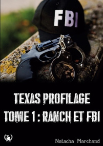 Texas Profilage tome 1. Ranch et FBI - Marchand Natacha