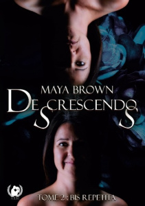 De(s)crescendo(s). Tome 2 Bis Repetita - Brown Maya