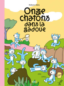 Onze chatons dans la gadoue - Baba Noboru ; Saito Fusako ; Marois Lorane
