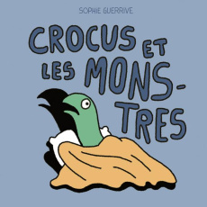 Crocus : Crocus et les monstres - Guerrive Sophie