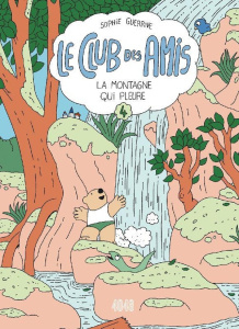 Le club des amis Tome 4 : La montagne qui pleure - Guerrive Sophie