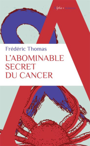 L'ABOMINABLE SECRET DU CANCER