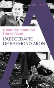 L'abécédaire de Raymond Aron - Schnapper Domonique