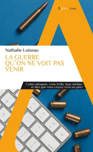 La guerre qu'on ne voit pas venir - Loiseau Nathalie