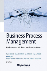 BUSINESS PROCESS MANAGEMENT. FONDAMENTAUX DE LA GESTION DES PROCESSUS METIER - DUMAS/LA ROSA