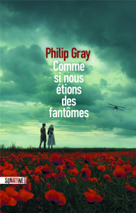 Comme si nous étions des fantômes - Gray Philip ; Leplat Elodie