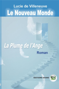 Le Nouveau Monde Tome II. La plume de l'Ange - De Villeneuve lucie