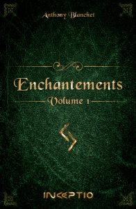 Enchantements Tome 1 - Blanchet Anthony