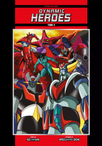 Dynamic Heroes Tome 4 - Edition standard couleur - Nagai Gô ; Ochi Kazuhiro ; Pujol Nicolas ; Sirdey