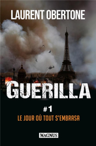 Guérilla Tome 1 : Le jour où tout s'embrasa - Obertone Laurent
