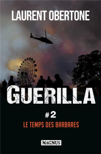 Guérilla Tome 2 : Le temps des barbares - Obertone Laurent