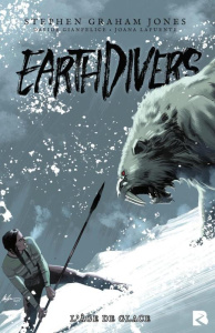 Earthdivers Tome 2 : L'âge de glace - Jones S. G. ; Gianfelice D. ; Lafuent