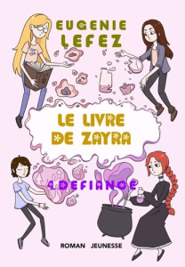 Le livre de Zayra Tome 4 : Défiance - Lefez Eugénie