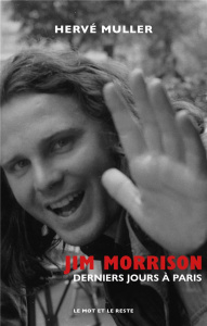Jim Morrison. Derniers jours à Paris - Muller Hervé ; Yéprémian Gilles