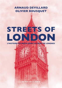 Streets of London. L'Histoire du rock dans les rues de Londres - Devillard Arnaud ; Bousquet Olivier