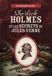 Sherlock Holmes et les secrets de Jules Verne - Pajot Stéphane