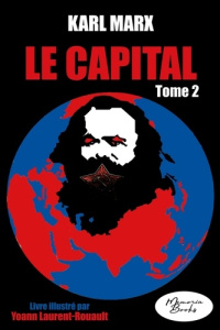 Le Capital - Livre illustré - tome 2. Édition 2023 - Laurent-Rouault Yoann ; Marx Karl