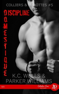 Colliers & menottes Tome 5 : Discipline domestique - Wells K.C. ; Williams Parker