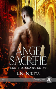 Les Puissances. Tome 1, Ange sacrifié - Nikita L.N.