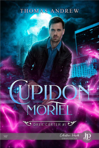 Drek Carter Tome 1 : Cupidon mortel - Andrew Thomas