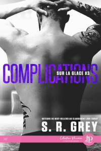 Sur la glace Tome 3 : Complications - Grey S. R.