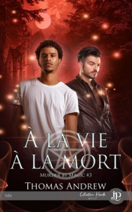 Murder by magic Tome 3 : A la vie à la mort - Andrew Thomas