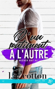 Wicked Bay Tome 5 : D'un sentiment à l'autre - Cotton L.A.