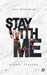 Stay with me Tome 1 - Fiorina Nicole ; Brault Marie-Camille