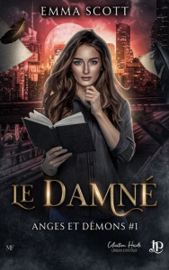 Anges et démons Tome 1 : Le damné - Scott Emma