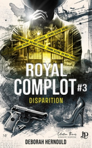 Royal complot Tome 3 : Disparition - Hernould Deborah